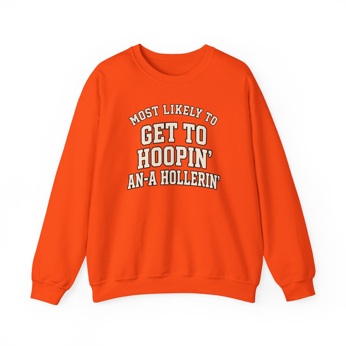 Most Likely To Get To Hoopin' An-A Hollerin' Sweatshirt - Funny Crewneck