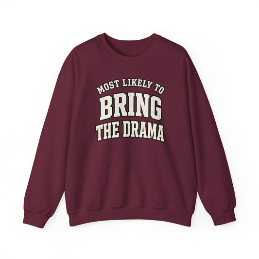 Most Likely To Bring The Drama Sweatshirt - Funny Crewneck