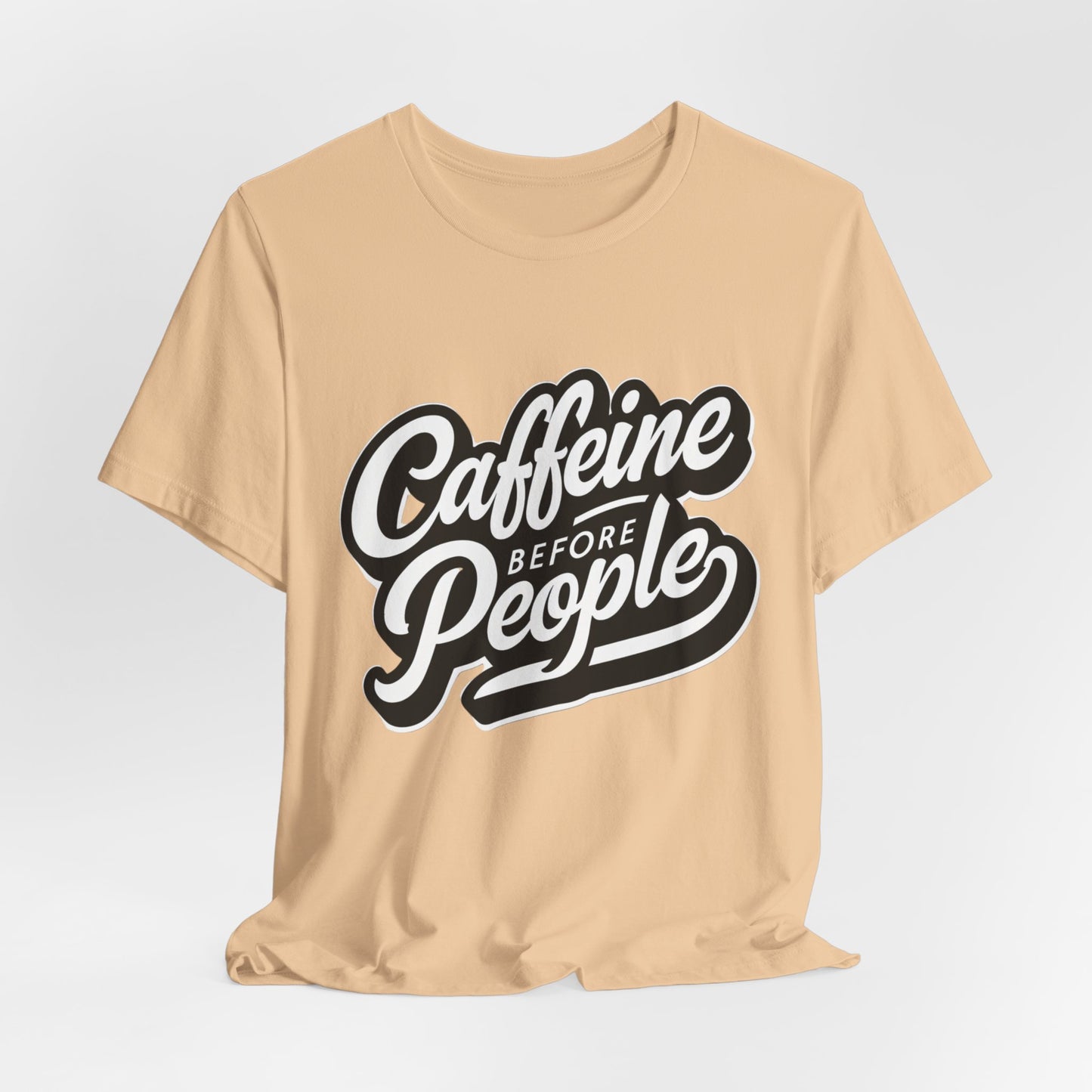 Caffeine Before People T-Shirt | Coffee Lover Tee