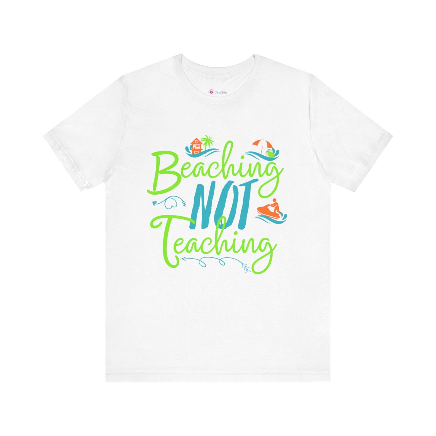 Beaching Not Teaching T-Shirt