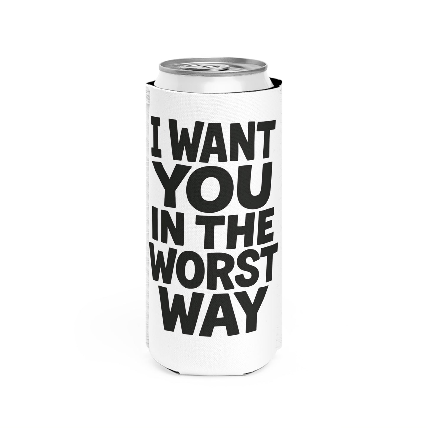 Funny Slim Can Cooler - I Want You in the Worst Way, Gift for Friends, Party Essential, Summer BBQ, Beverage Insulator