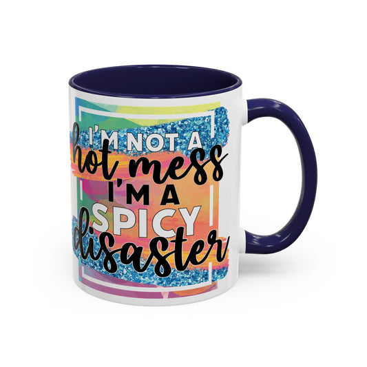 Spicy Disaster Accent Coffee Mug – Colorful Funny “I’m Not a Hot Mess, I’m a Spicy Disaster” Gift