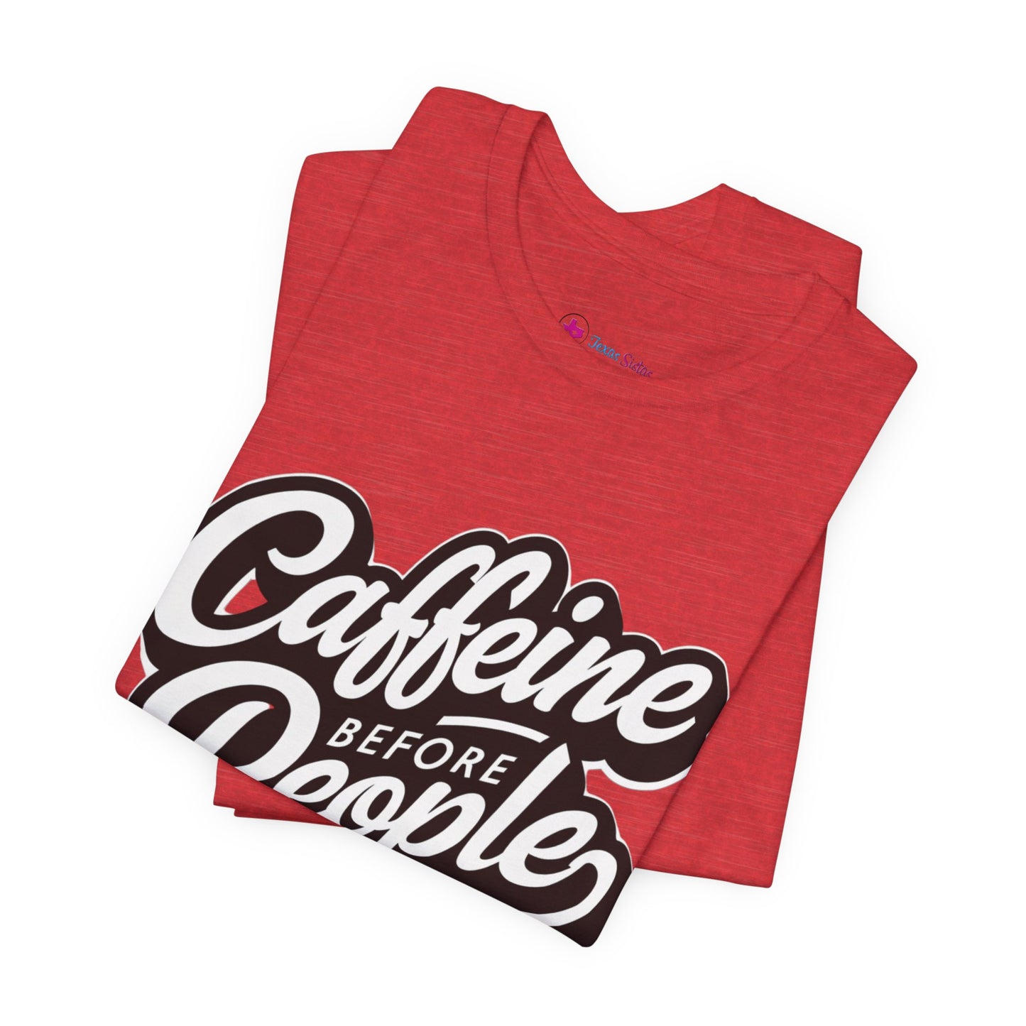 Caffeine Before People T-Shirt | Coffee Lover Tee