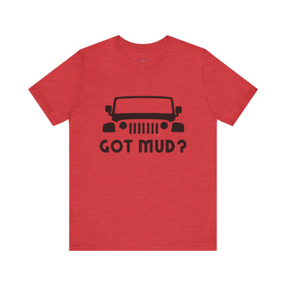 GOT MUD? JEEP T-SHIRT