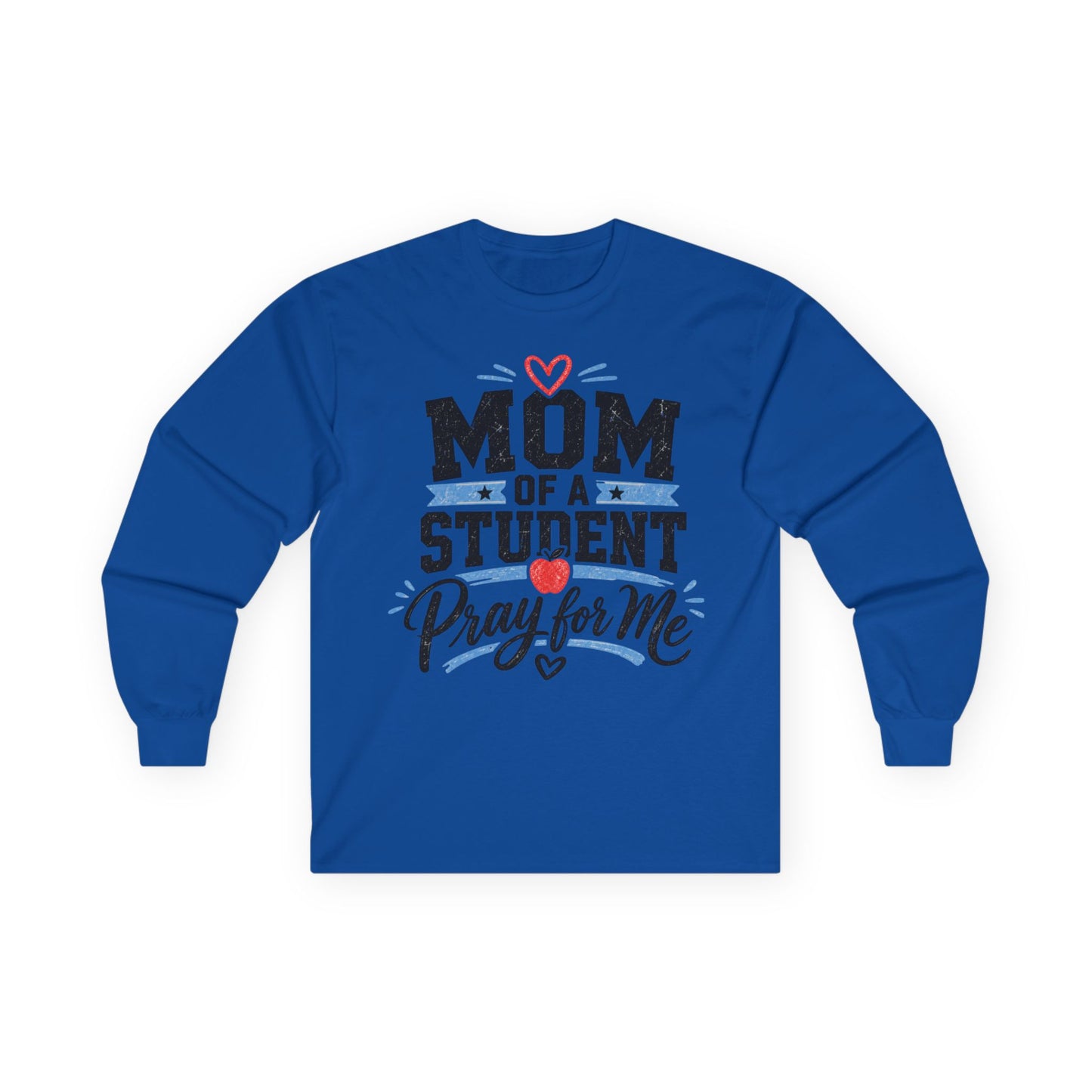 Mom of a Student Pray for Me Long Sleeve T-Shirt