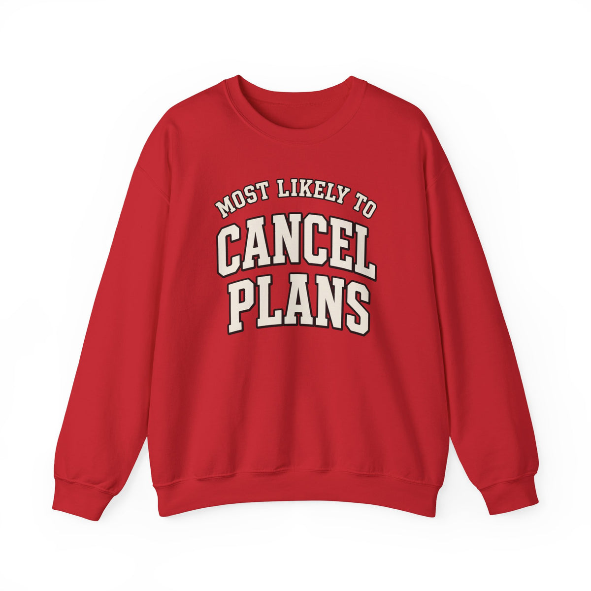 Most Likely To Cancel Plans Sweatshirt - Funny Homebody Crewneck