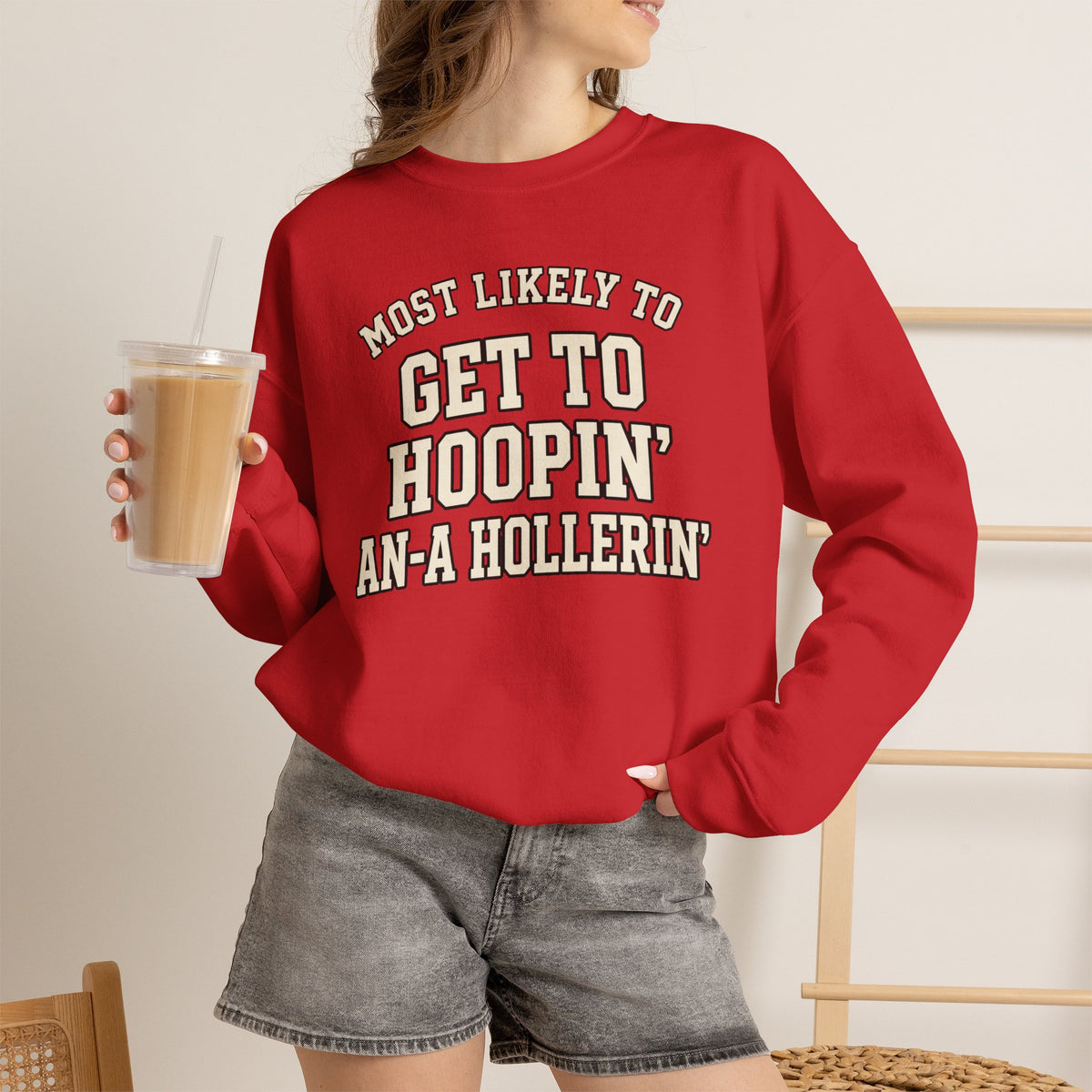 Most Likely To Get To Hoopin' An-A Hollerin' Sweatshirt - Funny Crewneck
