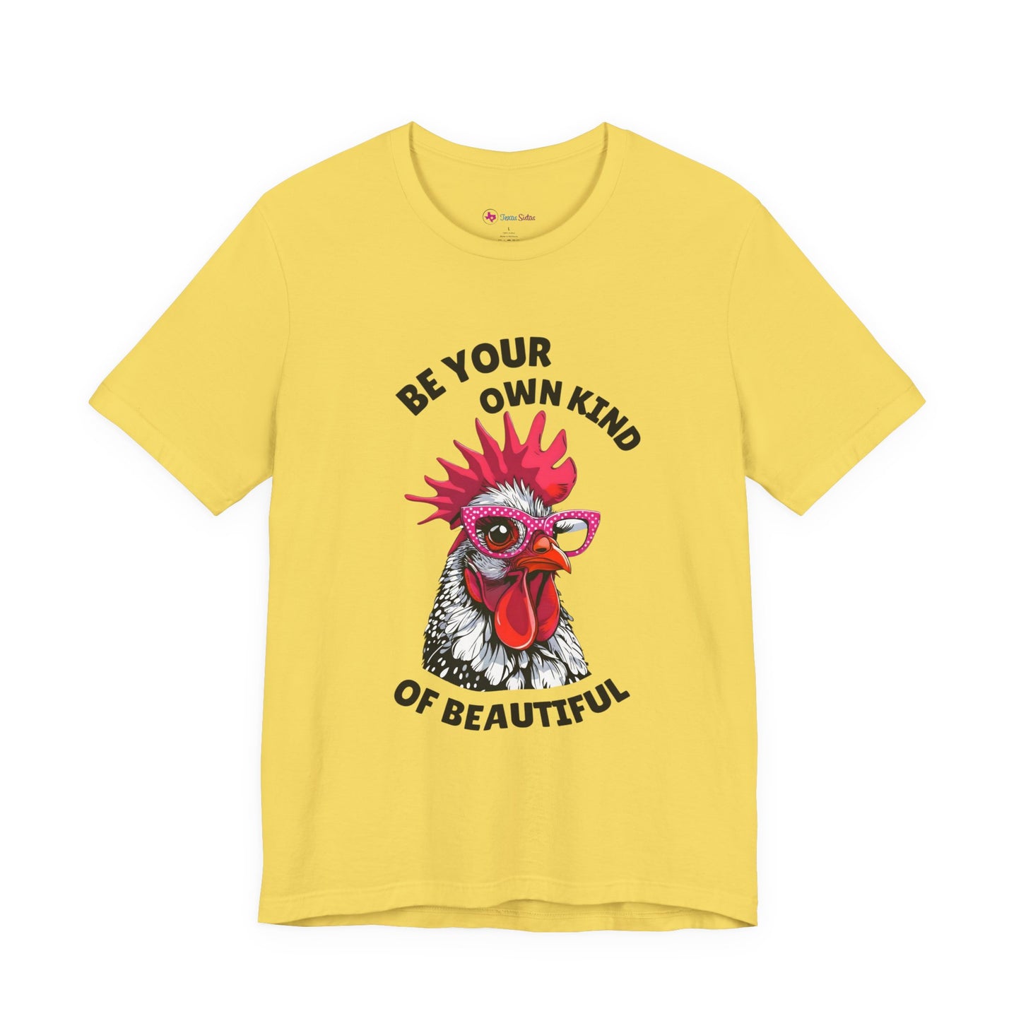 Be Your Own Kind Of Beautiful Chicken T-Shirt