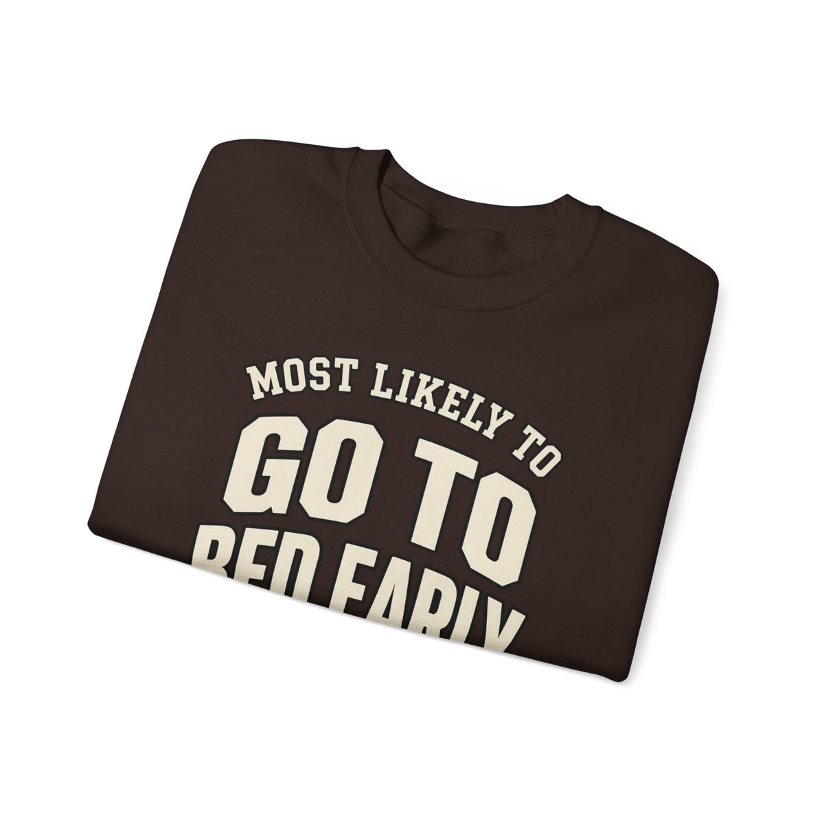 Most Likely To Go To Bed Early Sweatshirt - Funny Crewneck