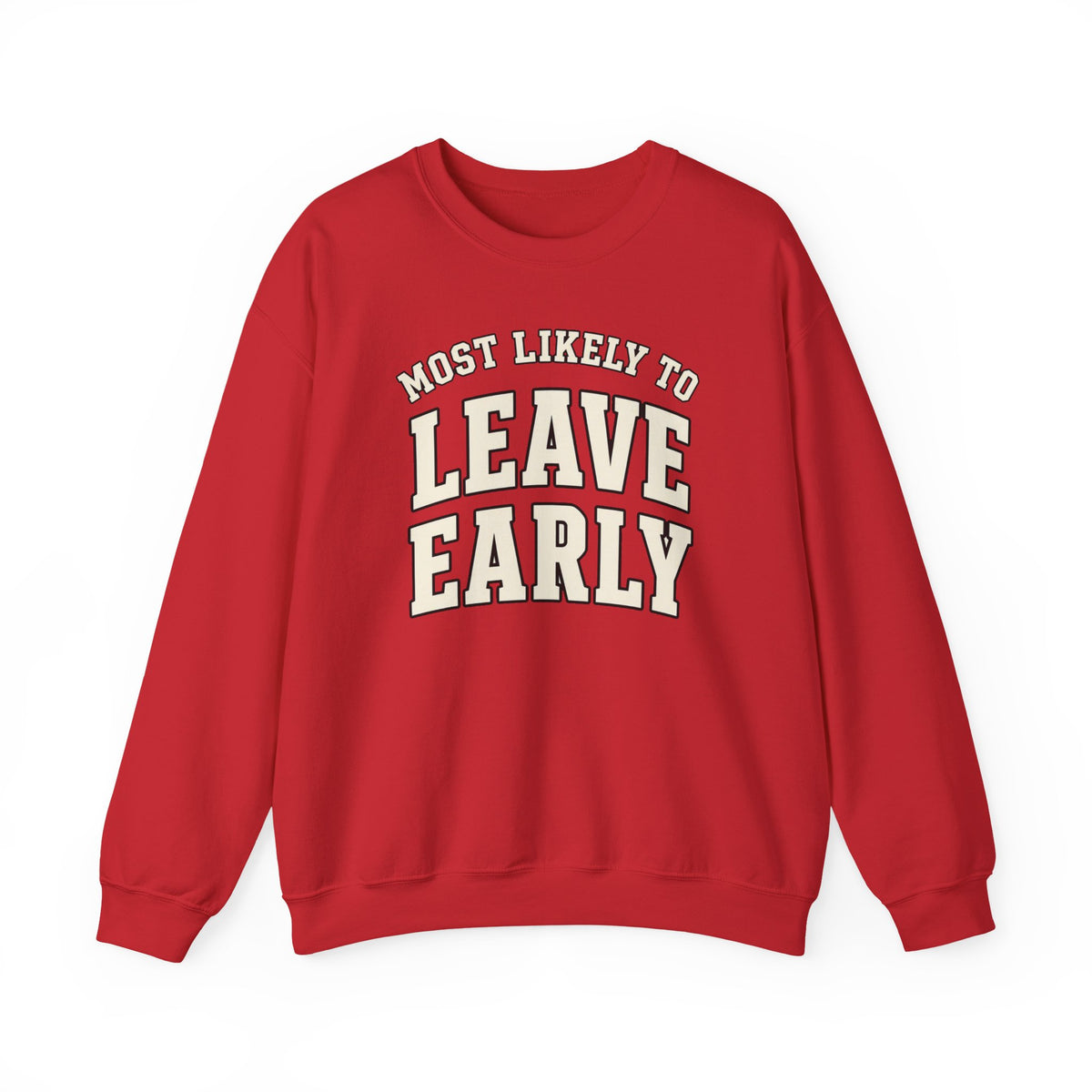 Most Likely To Leave Early Sweatshirt - Funny Crewneck