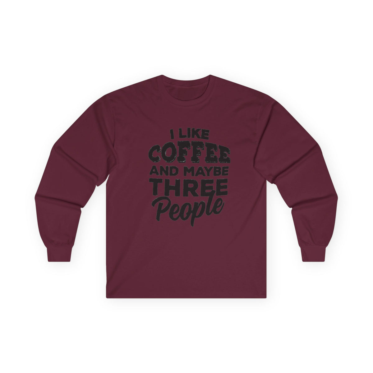 I Like Coffee and Maybe Three People T-Shirt Long Sleeve Funny Graphic