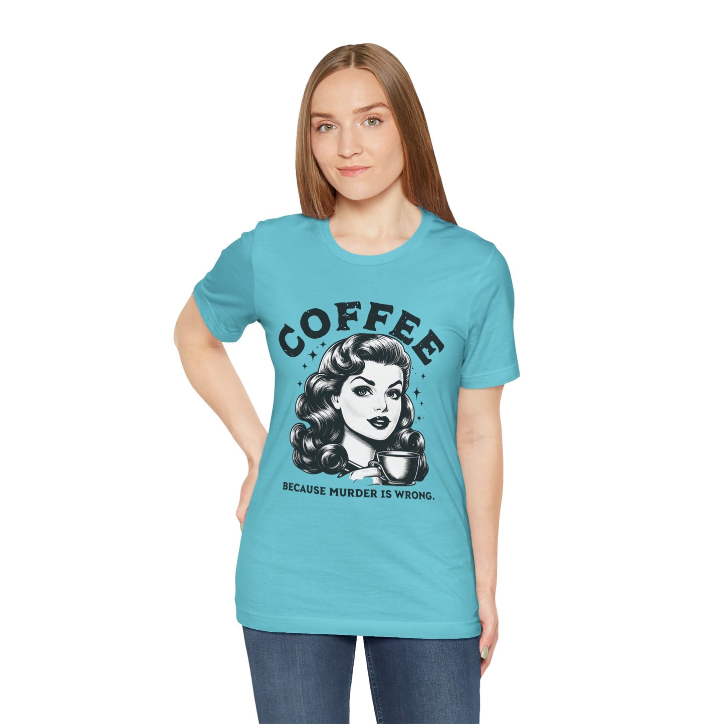 COFFEE Because Murder Is Wrong Graphic Funny T-Shirt