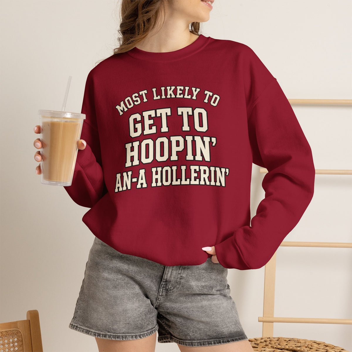Most Likely To Get To Hoopin' An-A Hollerin' Sweatshirt - Funny Crewneck