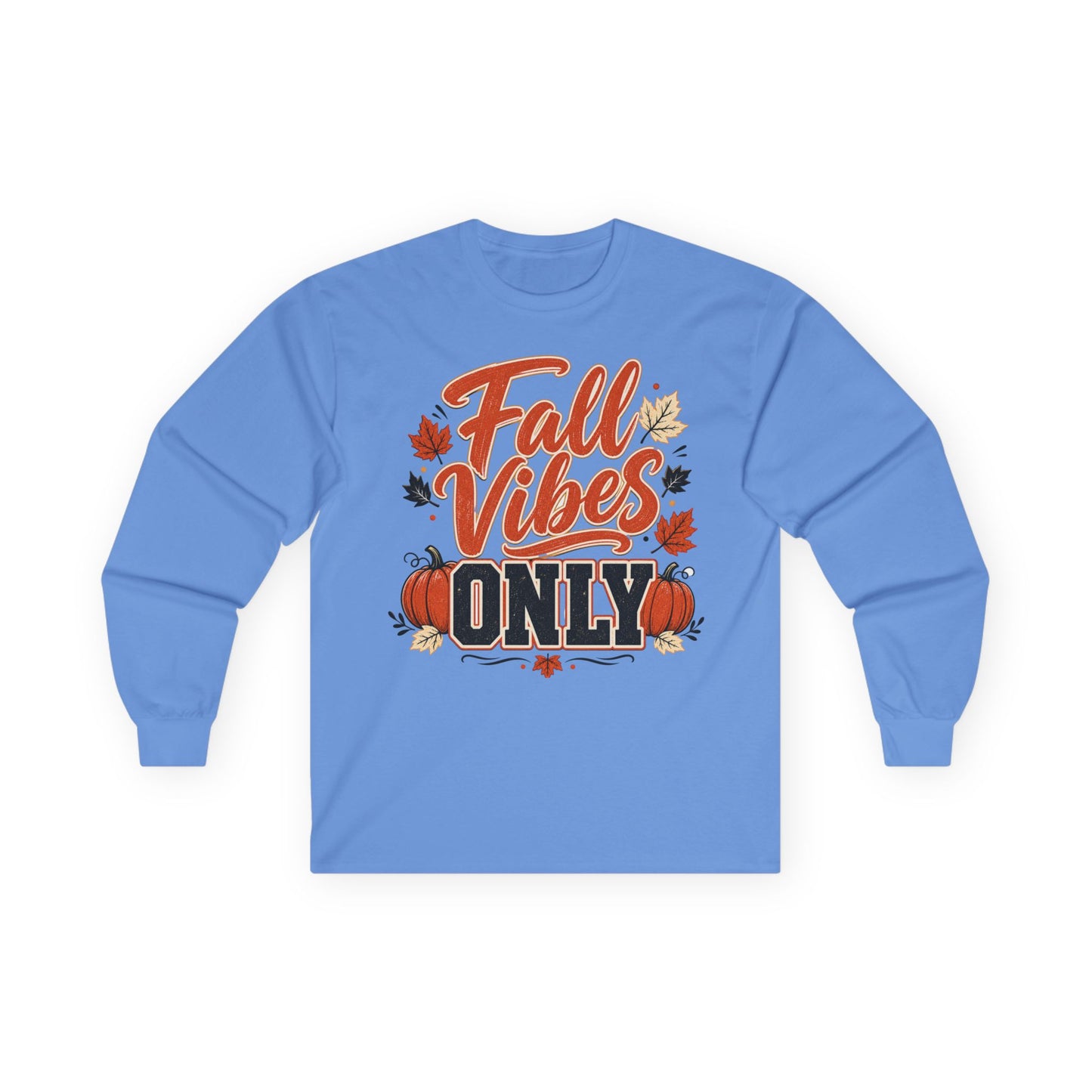 Fall Vibes Only Long Sleeve T- Shirt - Lots of Colors