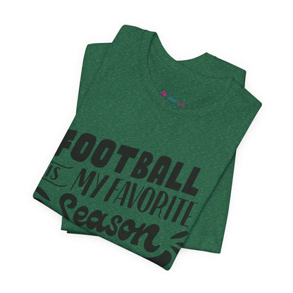 Football Is My Favorite Season T-Shirt - Lots of Colors