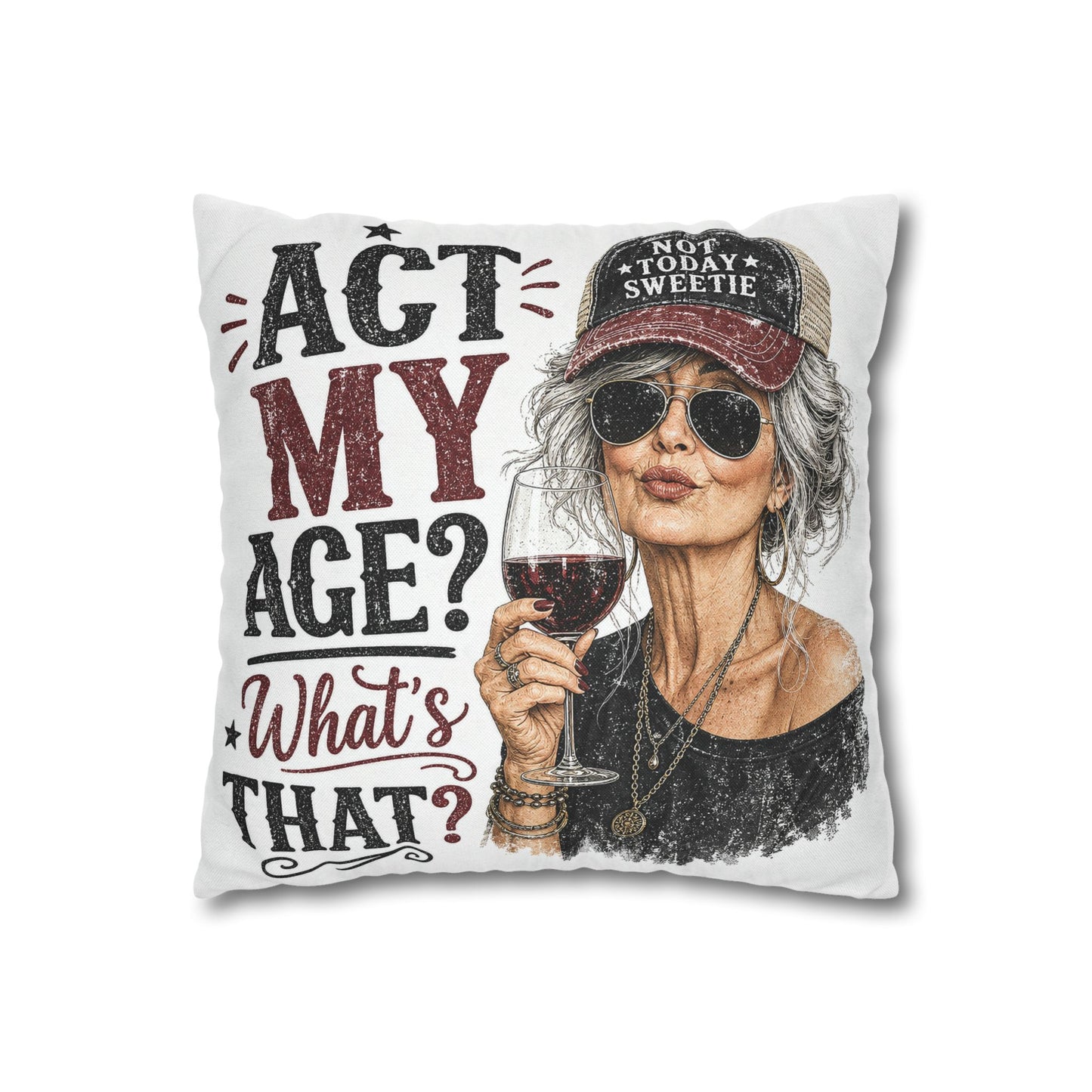 Act My Age? What’s That?’ Decorative Pillowcase — Sassy Wine-Loving Grandma Accent Pillow
