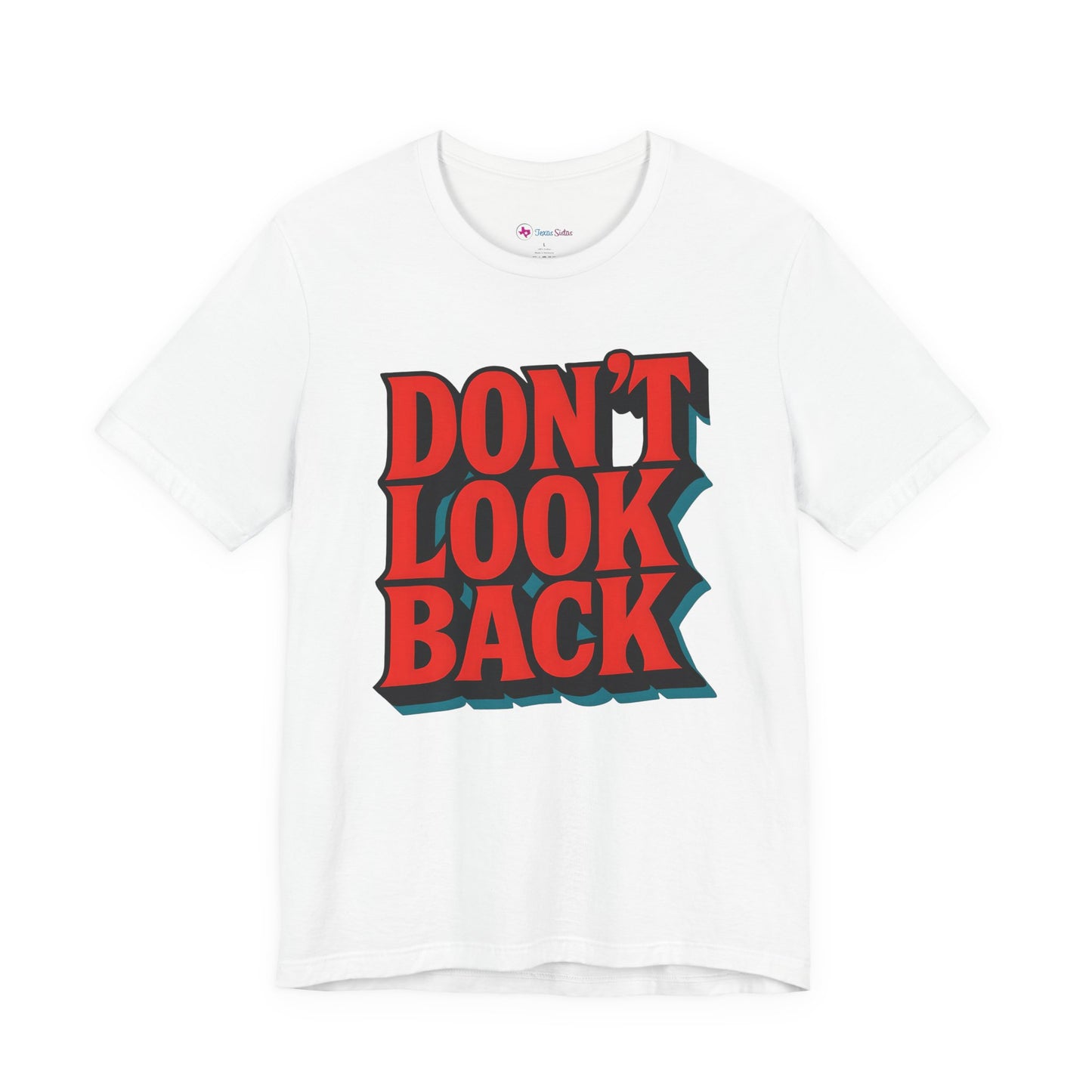 DONT LOOK BACK Tee — Motivational Graphic T-Shirt