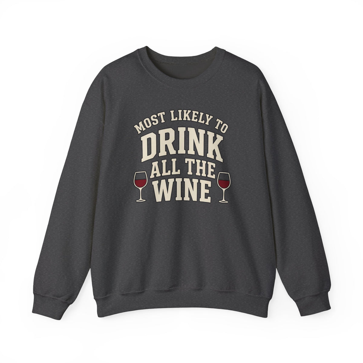 Most Likely To Drink All The Wine Sweatshirt - Funny Wine Crewneck