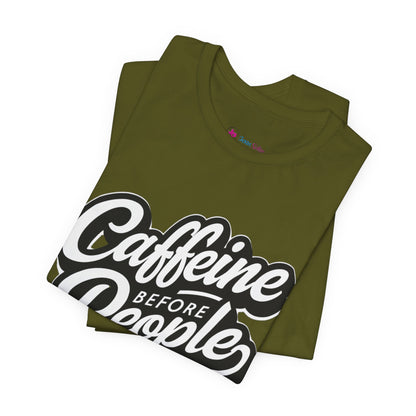 Caffeine Before People T-Shirt | Coffee Lover Tee