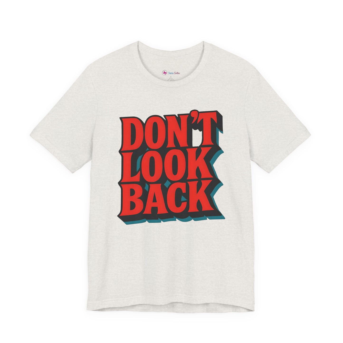DONT LOOK BACK Tee — Motivational Graphic T-Shirt