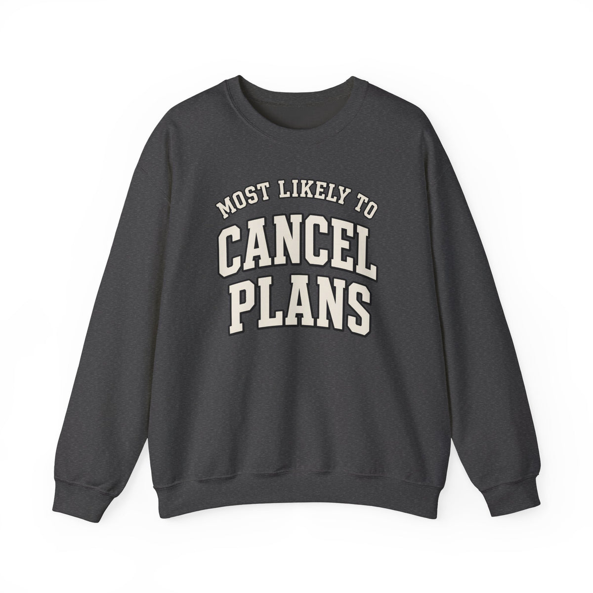 Most Likely To Cancel Plans Sweatshirt - Funny Homebody Crewneck