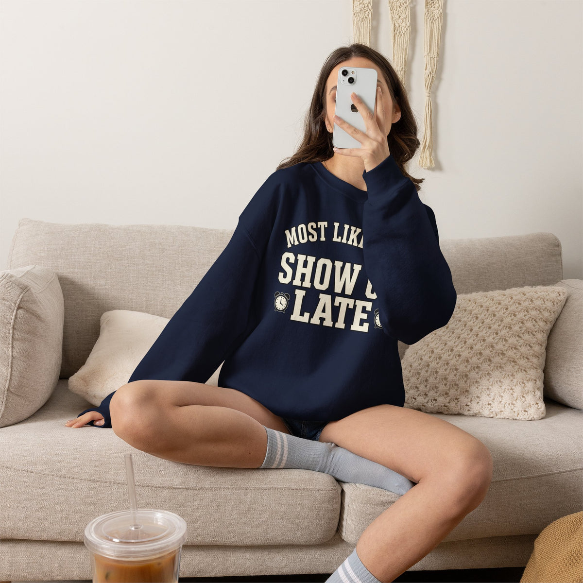 Most Likely To Show Up Late Sweatshirt - Funny Crewneck