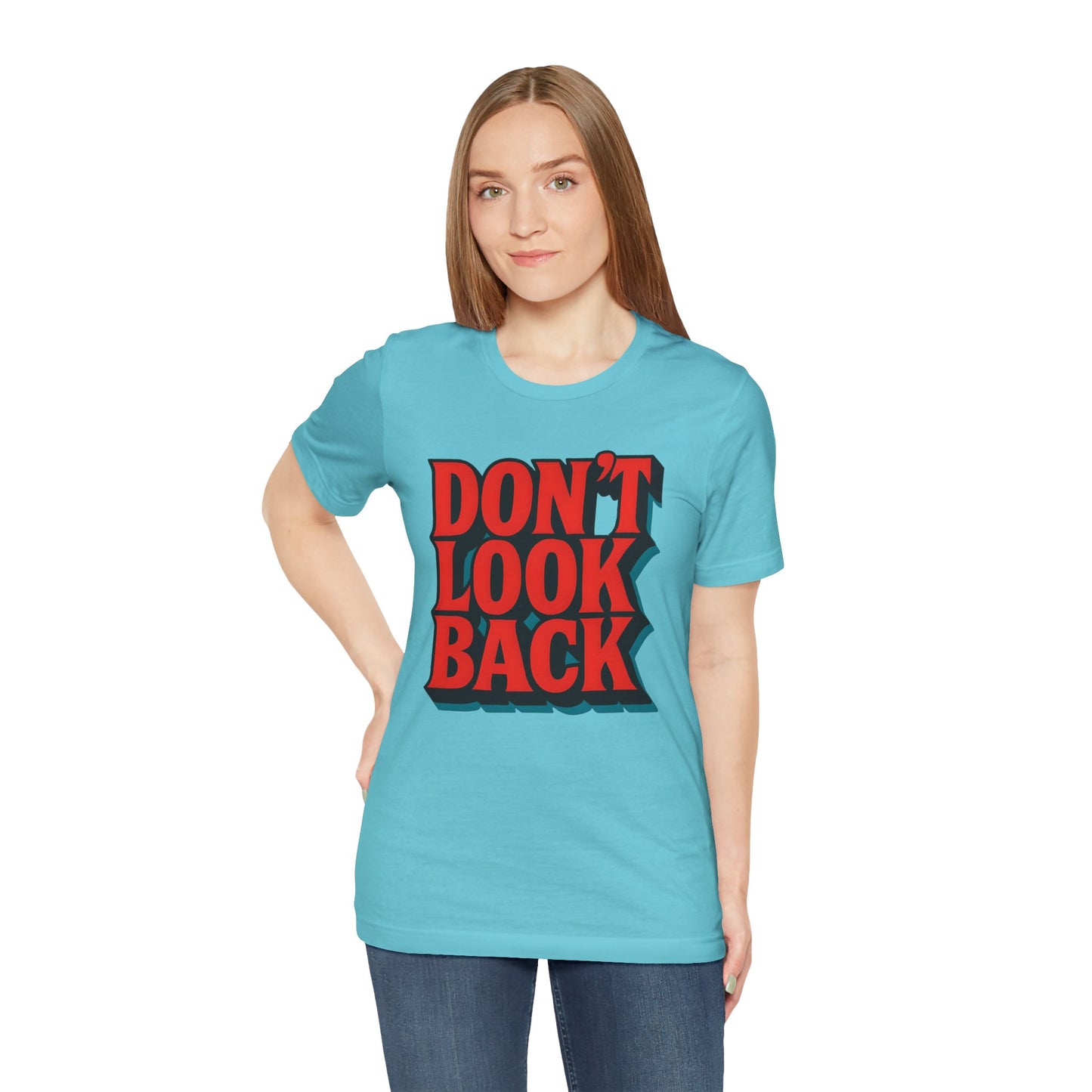 DONT LOOK BACK Tee — Motivational Graphic T-Shirt