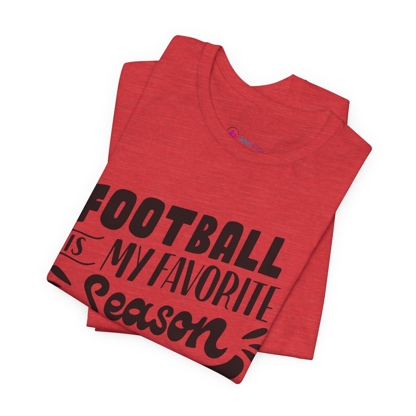 Football Is My Favorite Season T-Shirt - Lots of Colors