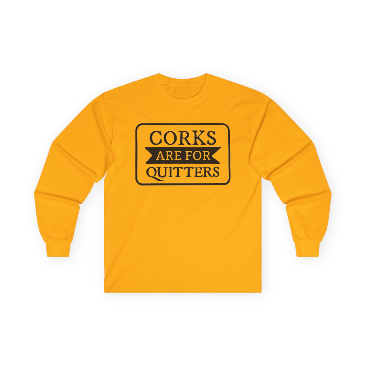 Corks Are For Quitters Long Sleeve T-SHIRT Wine Lover Graphic