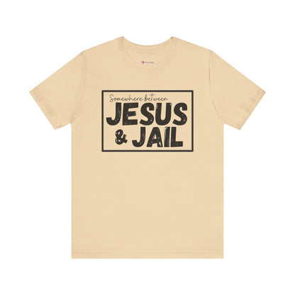 Somewhere Between Jesus and Jail Unisex Tee