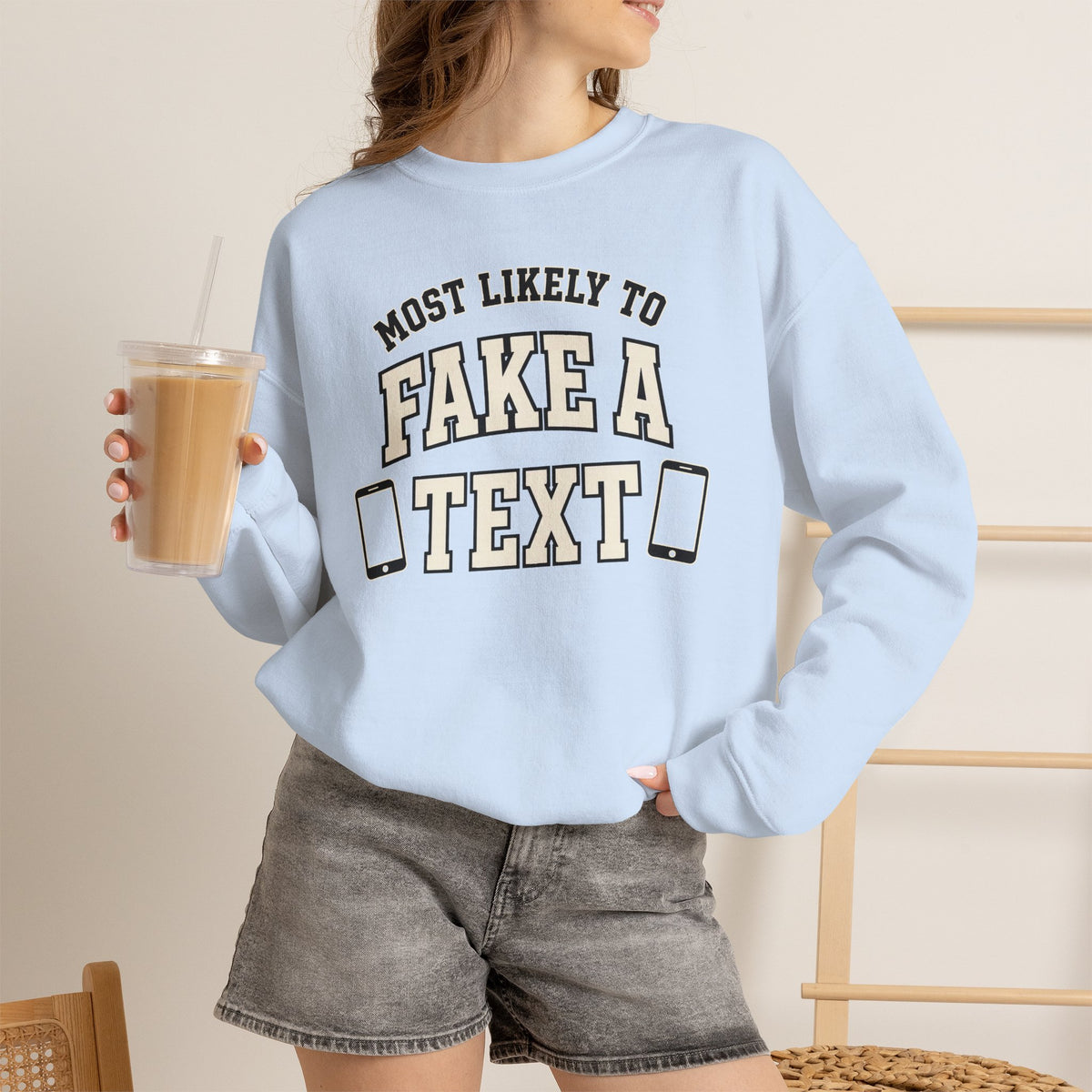 Most Likely To Fake A Text Sweatshirt - Funny Crewneck