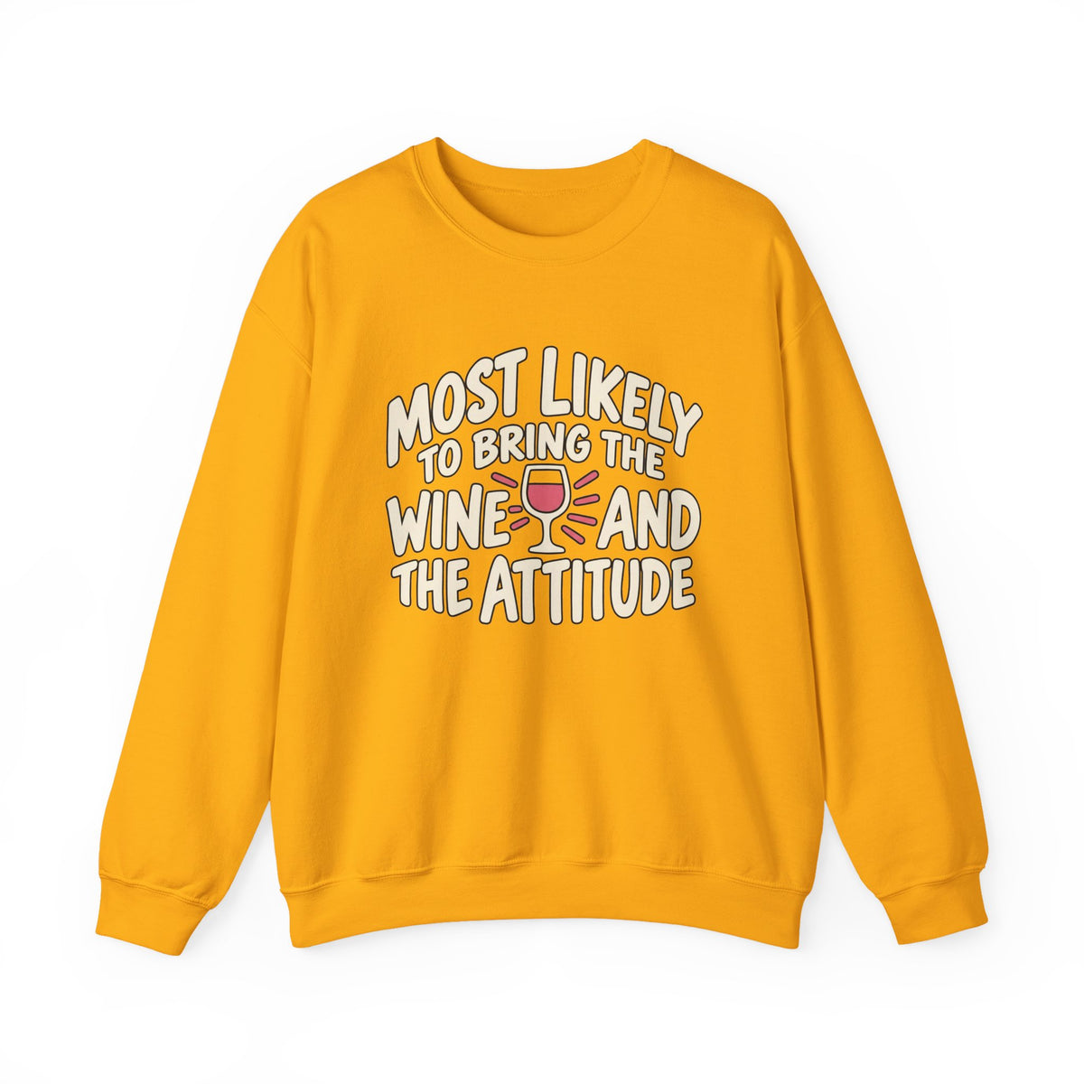 Most Likely To Bring The Wine And The Attitude Sweatshirt