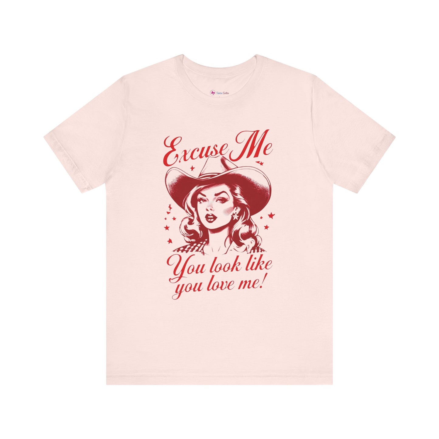You LOOK like YOU LOVE ME T-Shirt
