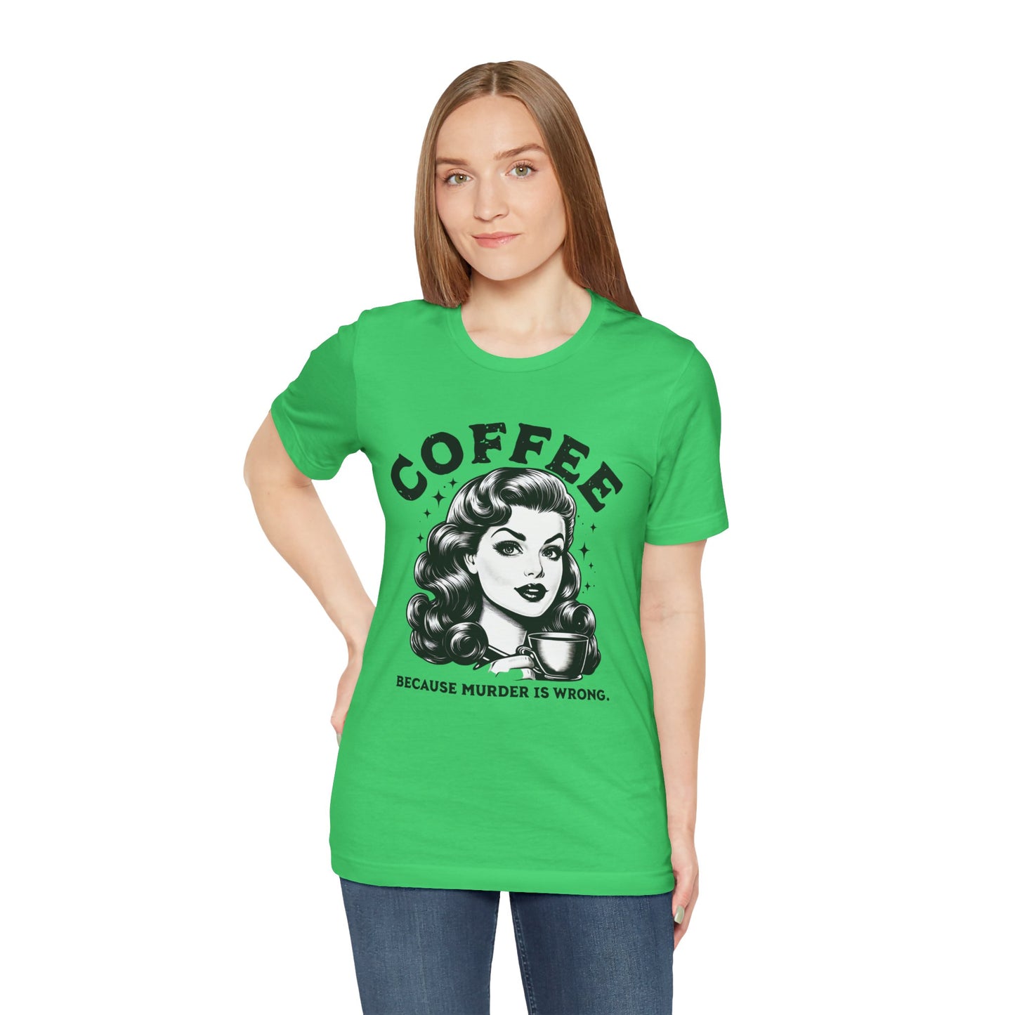 COFFEE Because Murder Is Wrong Graphic Funny T-Shirt