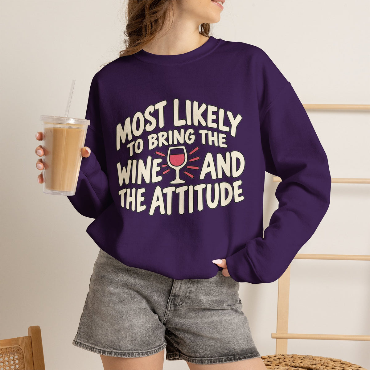 Most Likely To Bring The Wine And The Attitude Sweatshirt