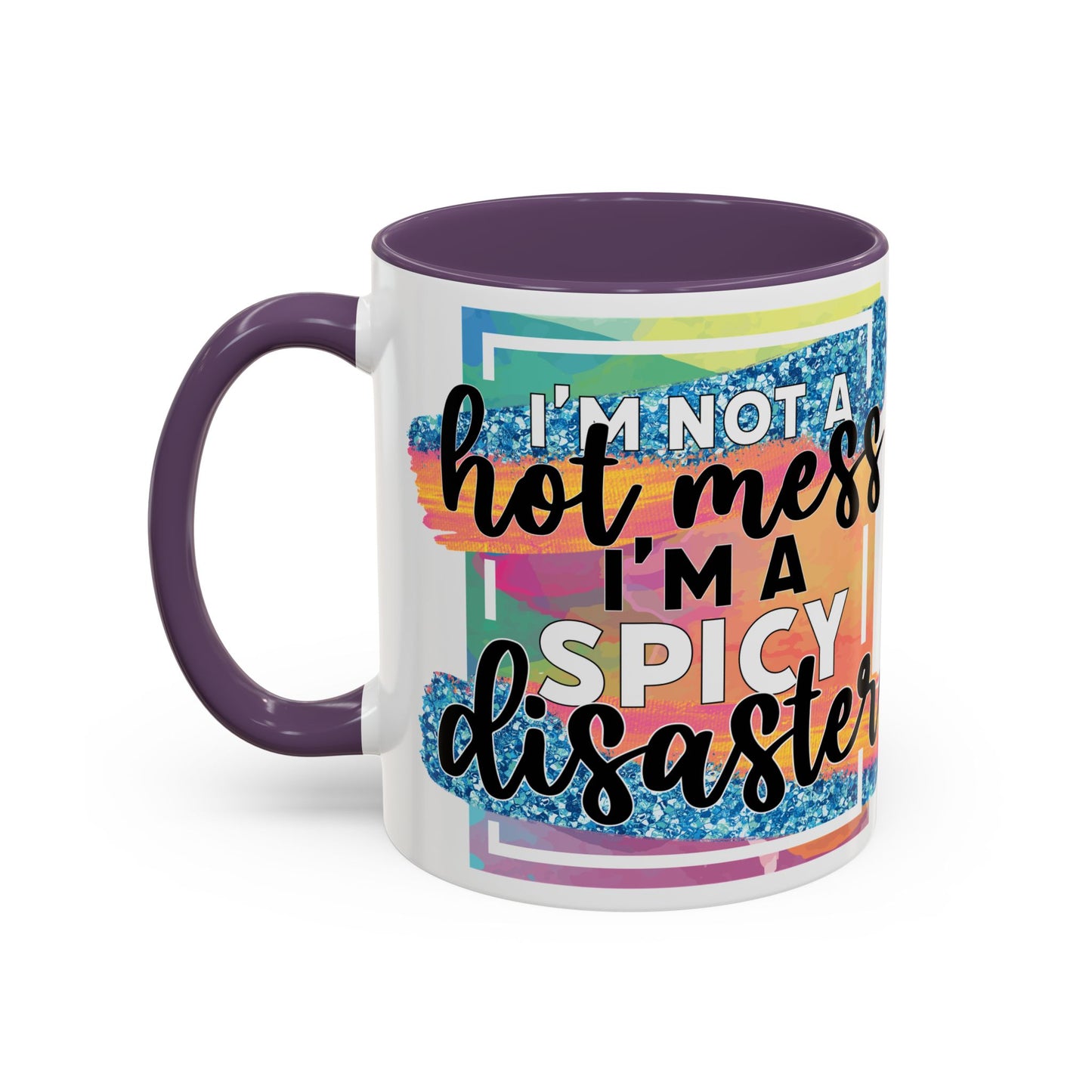 Spicy Disaster Accent Coffee Mug – Colorful Funny “I’m Not a Hot Mess, I’m a Spicy Disaster” Gift
