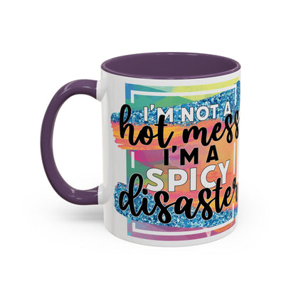 Spicy Disaster Accent Coffee Mug – Colorful Funny “I’m Not a Hot Mess, I’m a Spicy Disaster” Gift
