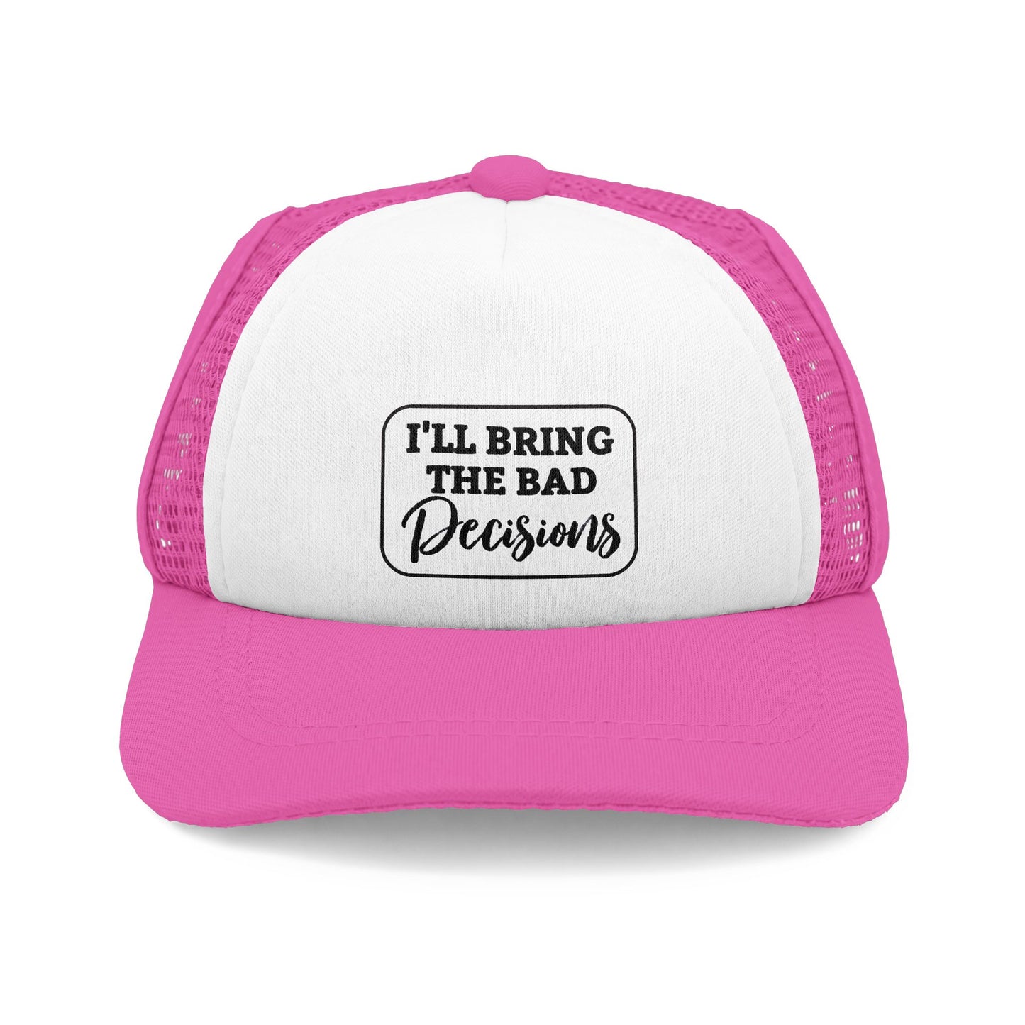 DOG Trucker Hat - I'll Bring The Bad Decisions Foam Front Cap