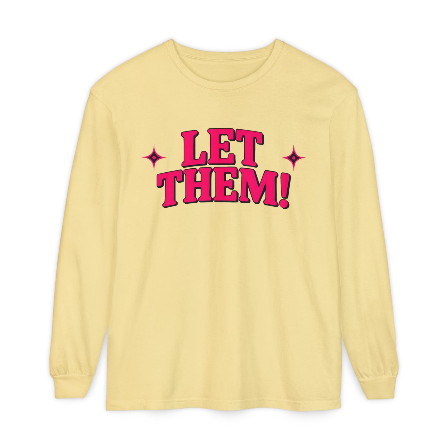 LET THEM Unisex Long Sleeve T-Shirt