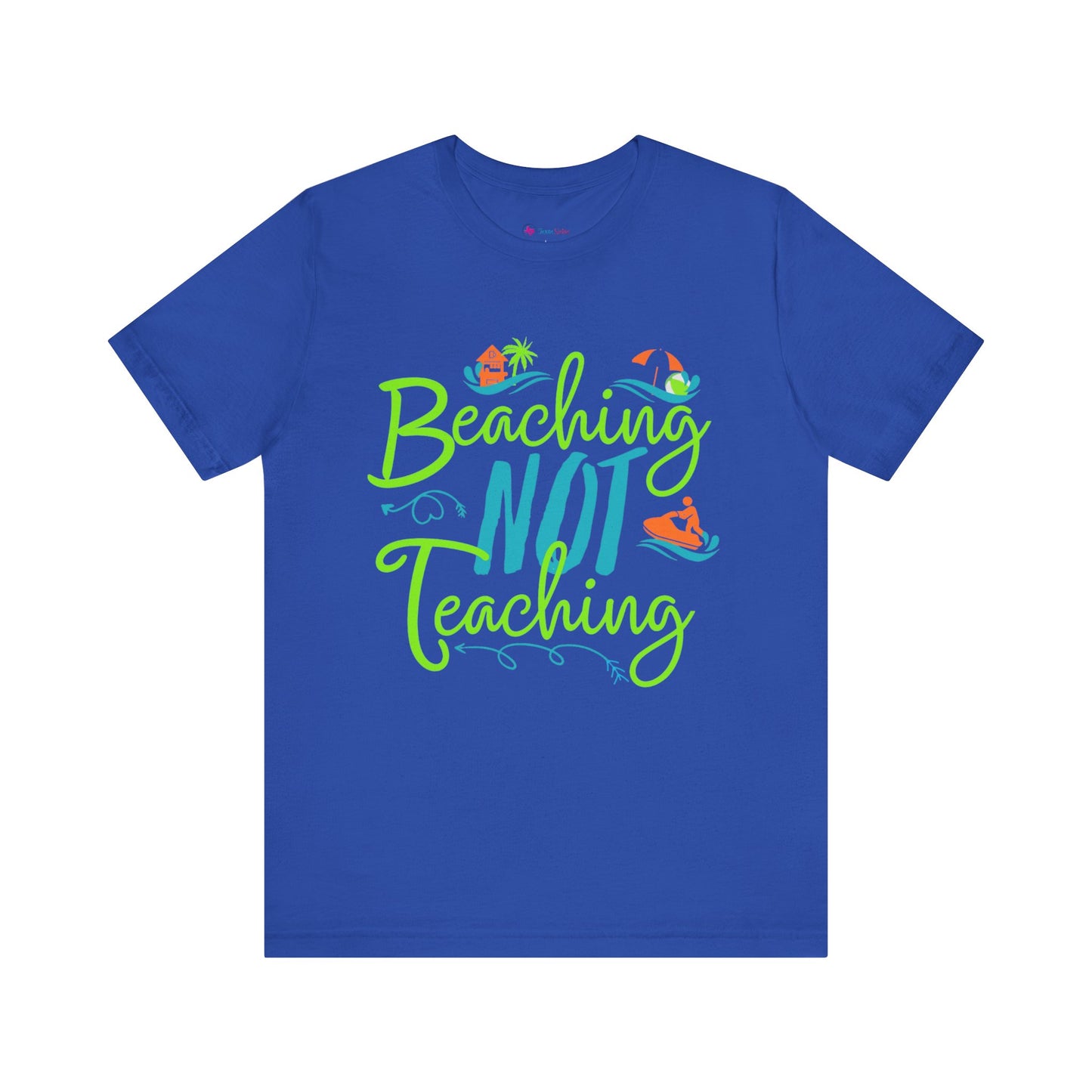 Beaching Not Teaching T-Shirt