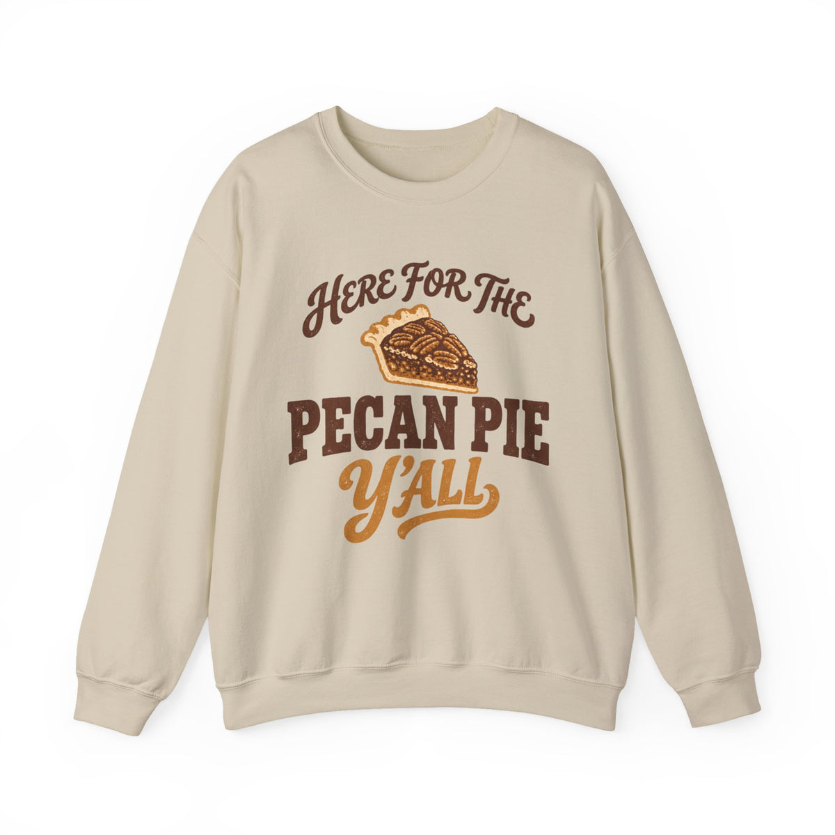 Here for the Pecan Pie Y'all Thanksgiving Sweatshirt