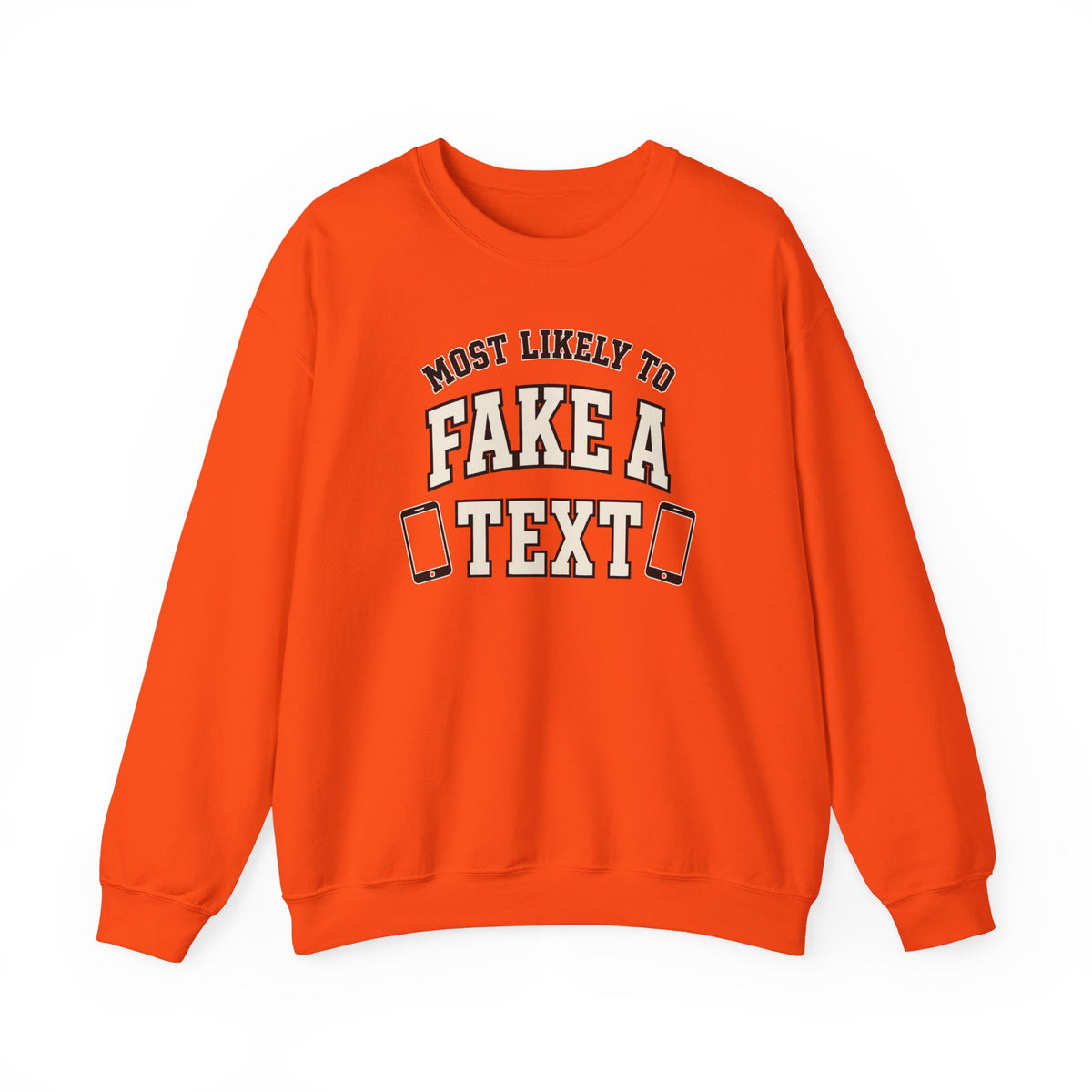 Most Likely To Fake A Text Sweatshirt - Funny Crewneck
