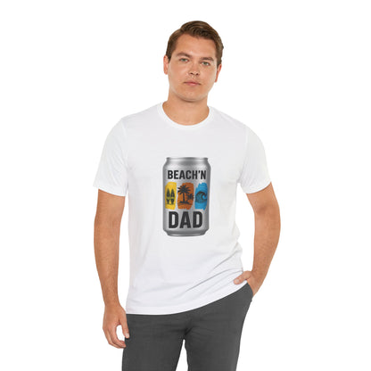 BEACH'N DAD CAN T-Shirt