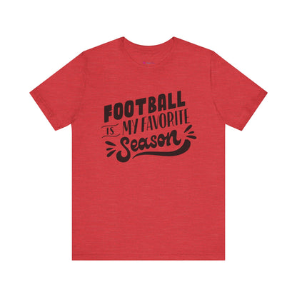 Football Is My Favorite Season T-Shirt - Lots of Colors