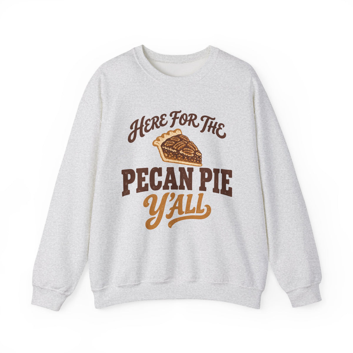 Here for the Pecan Pie Y'all Thanksgiving Sweatshirt
