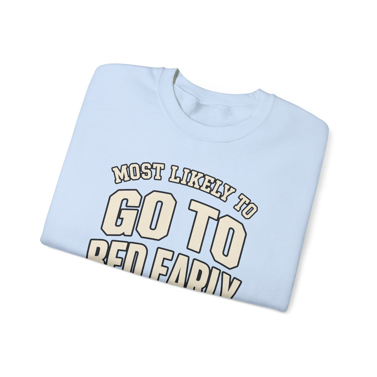 Most Likely To Go To Bed Early Sweatshirt - Funny Crewneck