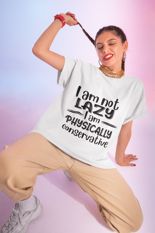I'm no LAZY just physically conservative! T-Shirt Unisex