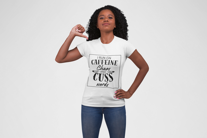 I Run on Caffeine Chaos and Cuss Words T-Shirt
