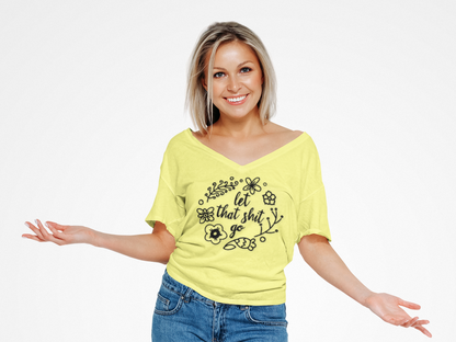 LET THAT SH*T GO FLORAL T-Shirt