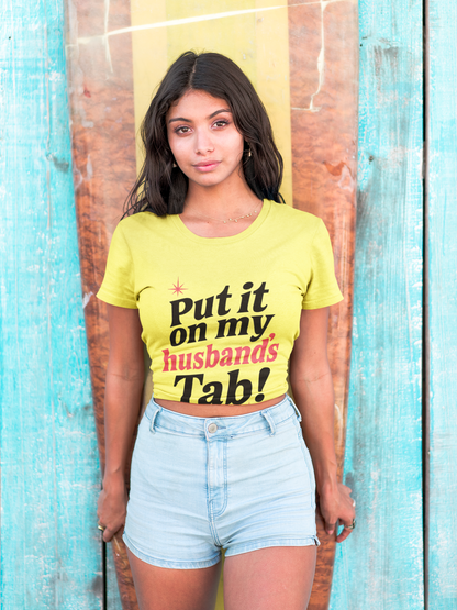 Put it on MY HUSBAND'S TAB T-SHIRT